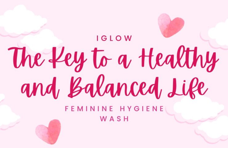 The Key to a Healthy and Balanced Life - Feminine Wash